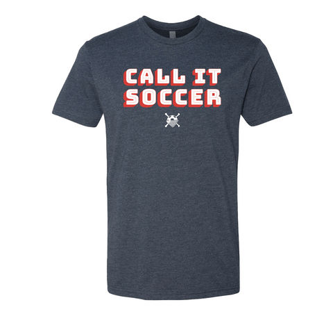 CALL IT SOCCER T-Shirt